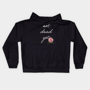 Not dead yet Kids Hoodie